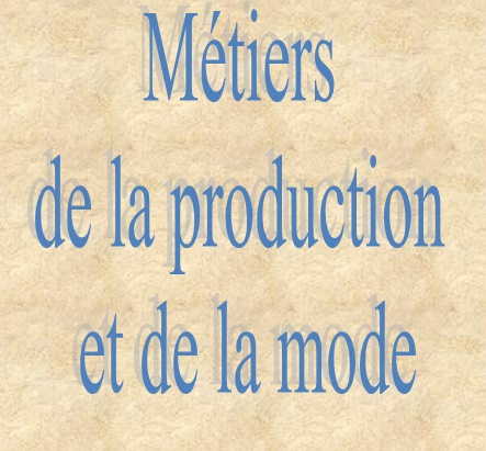 Métiers de la Production et de la Mode